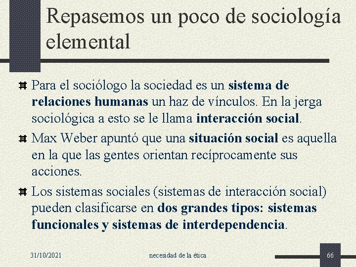 Repasemos un poco de sociología elemental Para el sociólogo la sociedad es un sistema