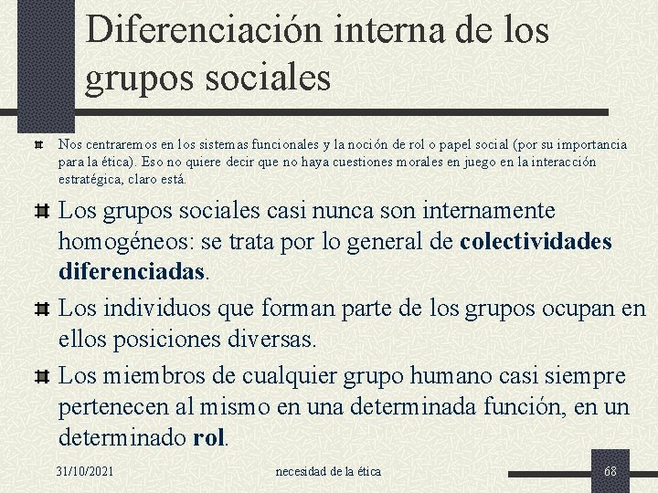 Diferenciación interna de los grupos sociales Nos centraremos en los sistemas funcionales y la