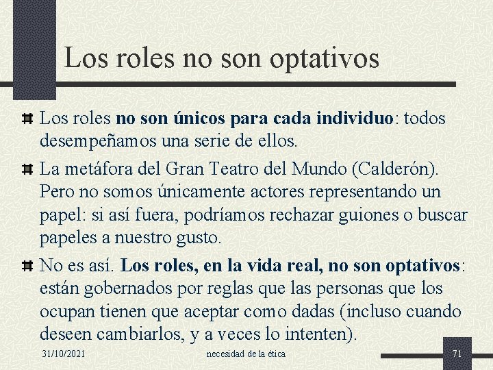 Los roles no son optativos Los roles no son únicos para cada individuo: todos