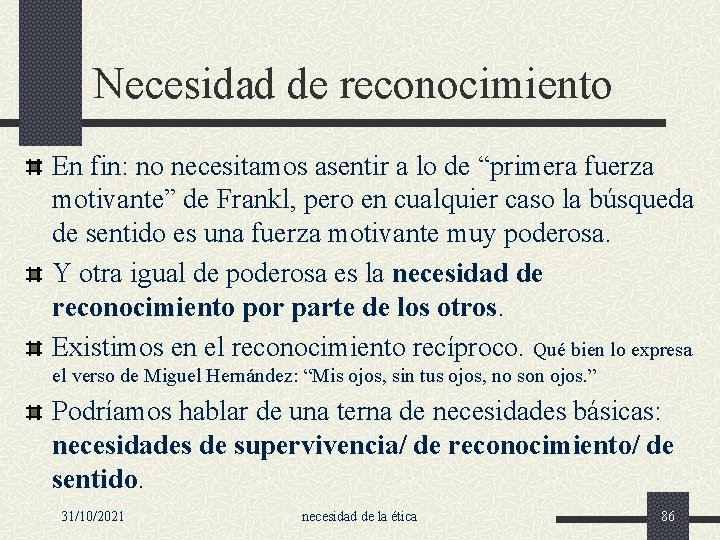 Necesidad de reconocimiento En fin: no necesitamos asentir a lo de “primera fuerza motivante”