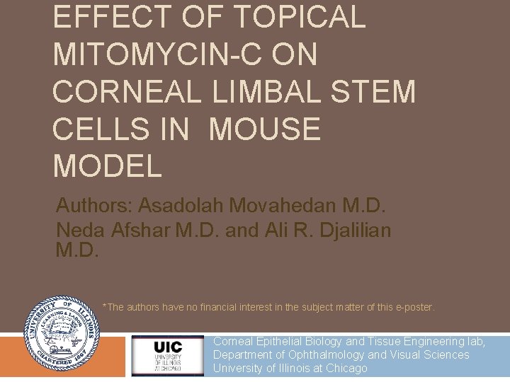 EFFECT OF TOPICAL MITOMYCIN-C ON CORNEAL LIMBAL STEM CELLS IN MOUSE MODEL Authors: Asadolah