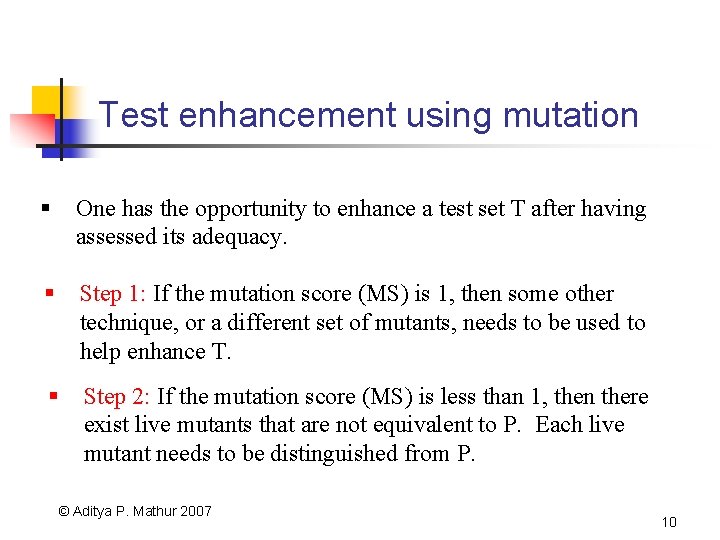 Test enhancement using mutation § One has the opportunity to enhance a test set