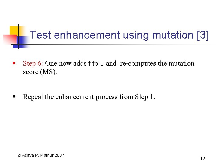 Test enhancement using mutation [3] § Step 6: One now adds t to T