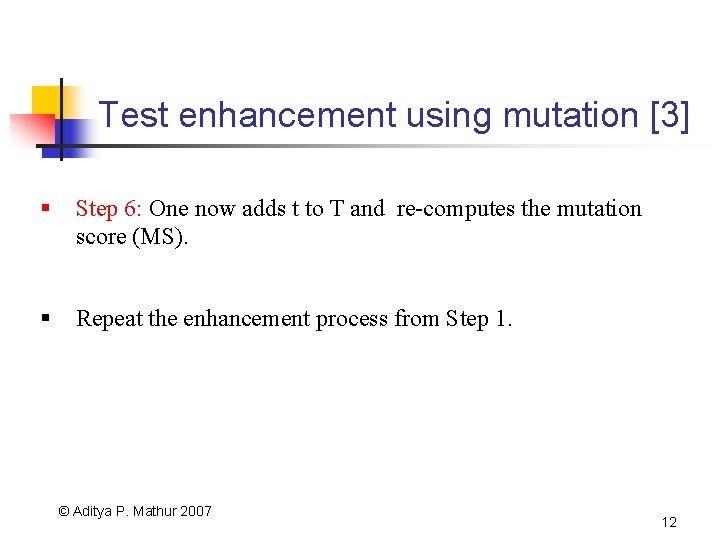 Test enhancement using mutation [3] § Step 6: One now adds t to T