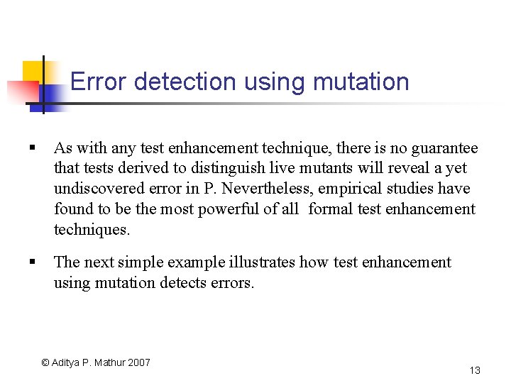 Error detection using mutation § As with any test enhancement technique, there is no