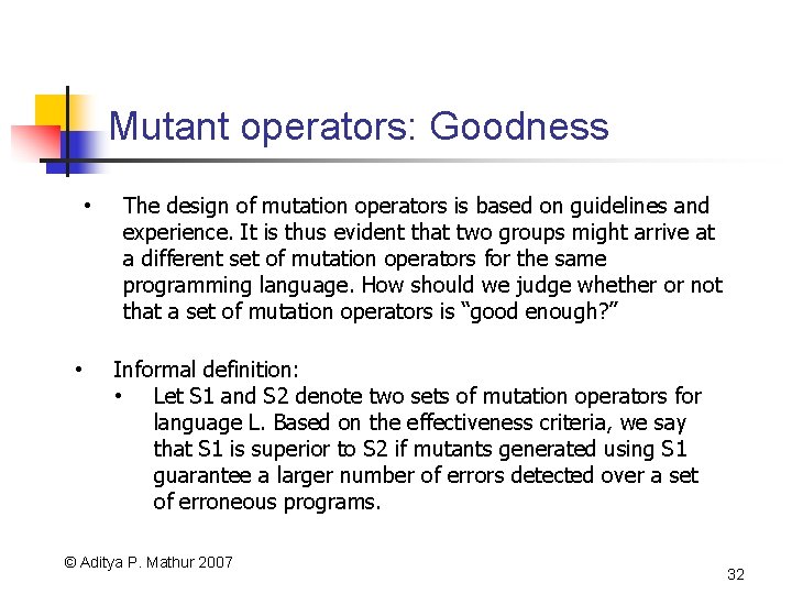 Mutant operators: Goodness • • The design of mutation operators is based on guidelines