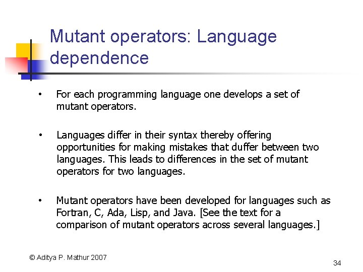 Mutant operators: Language dependence • For each programming language one develops a set of