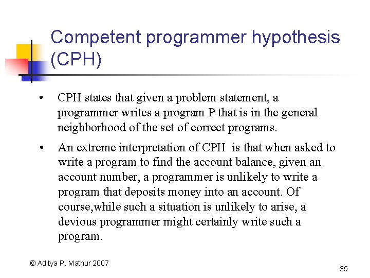 Competent programmer hypothesis (CPH) • CPH states that given a problem statement, a programmer