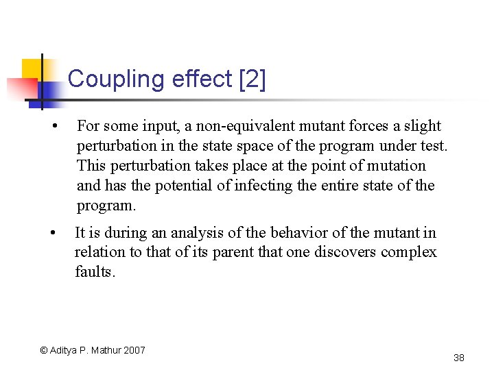 Coupling effect [2] • For some input, a non-equivalent mutant forces a slight perturbation