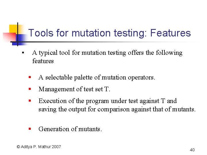 Tools for mutation testing: Features • A typical tool for mutation testing offers the