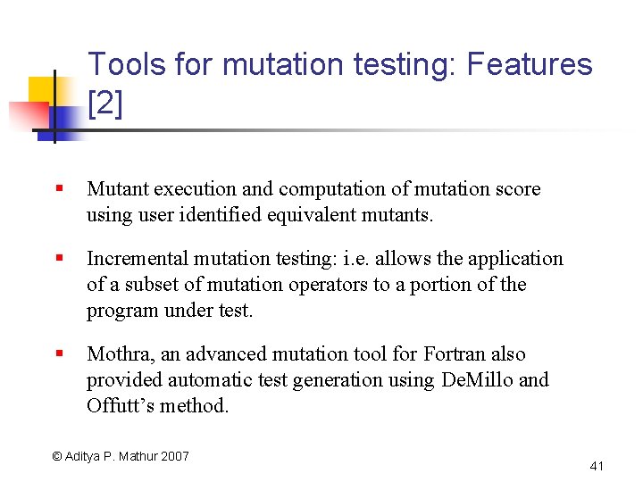 Tools for mutation testing: Features [2] § Mutant execution and computation of mutation score
