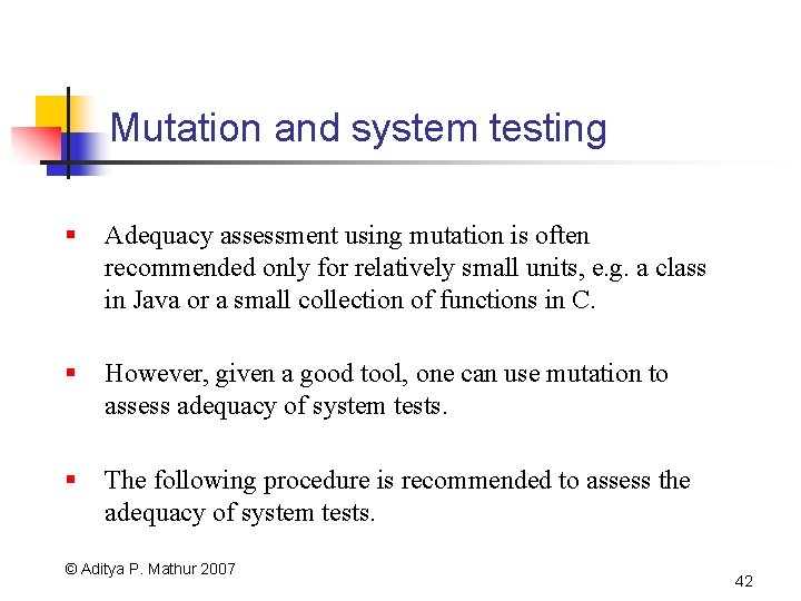 Mutation and system testing § Adequacy assessment using mutation is often recommended only for