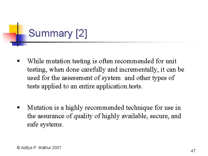 Summary [2] § While mutation testing is often recommended for unit testing, when done