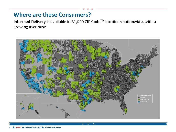 Where are these Consumers? Informed Delivery is available in 31, 000 ZIP Code. TM