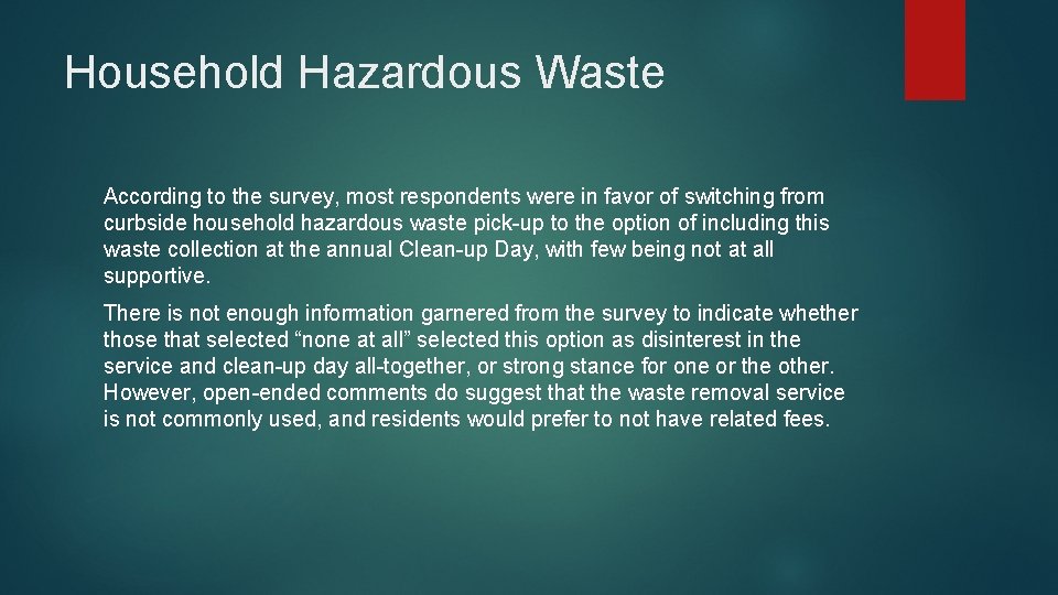 Household Hazardous Waste According to the survey, most respondents were in favor of switching