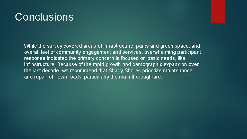 Conclusions While the survey covered areas of infrastructure, parks and green space, and overall