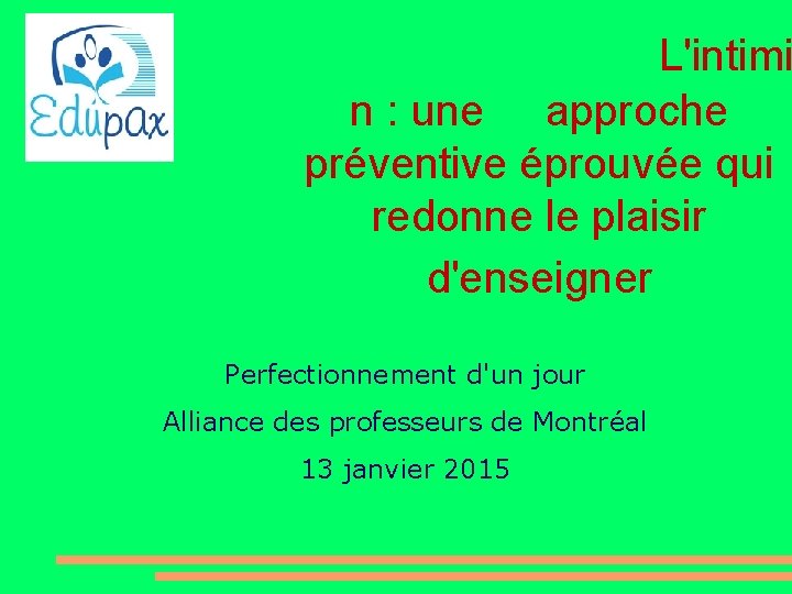 L'intimi n : une approche préventive éprouvée qui redonne le plaisir d'enseigner Perfectionnement d'un
