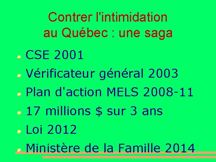 Contrer l'intimidation au Québec : une saga CSE 2001 Vérificateur général 2003 Plan d'action