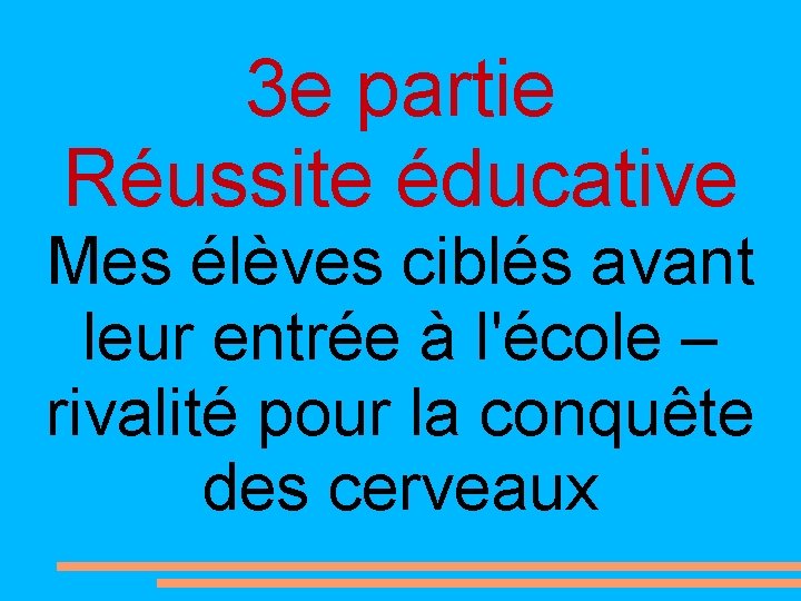 3 e partie Réussite éducative Mes élèves ciblés avant leur entrée à l'école –