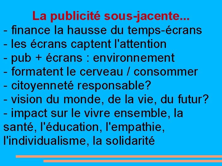 La publicité sous-jacente. . . - finance la hausse du temps-écrans - les écrans