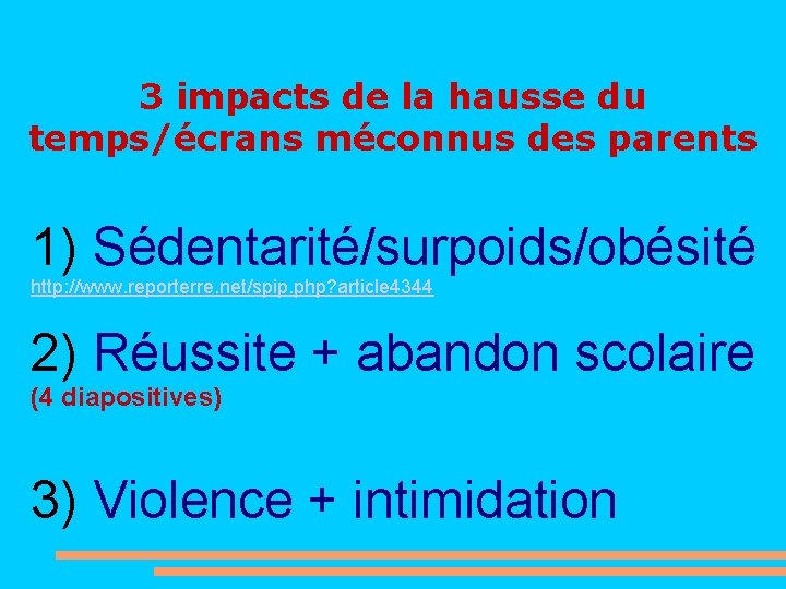 3 impacts de la hausse du temps/écrans méconnus des parents 1) Sédentarité/surpoids/obésité http: //www.