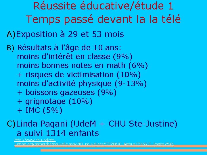 Réussite éducative/étude 1 Temps passé devant la la télé A)Exposition à 29 et 53