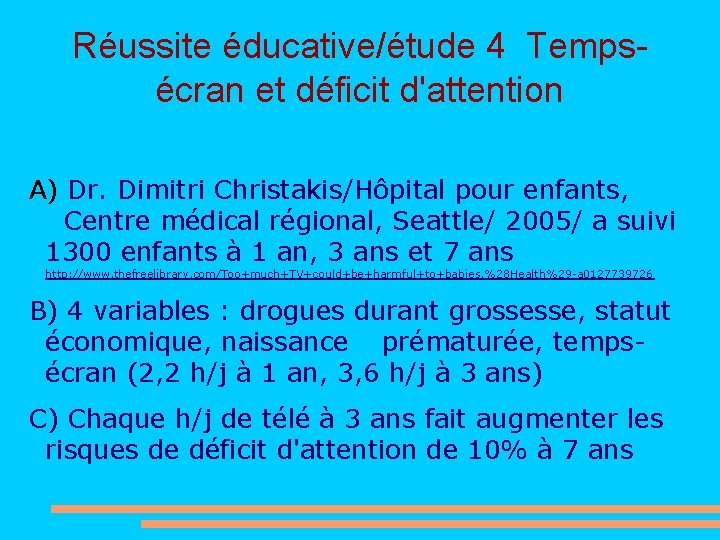 Réussite éducative/étude 4 Tempsécran et déficit d'attention A) Dr. Dimitri Christakis/Hôpital pour enfants, Centre