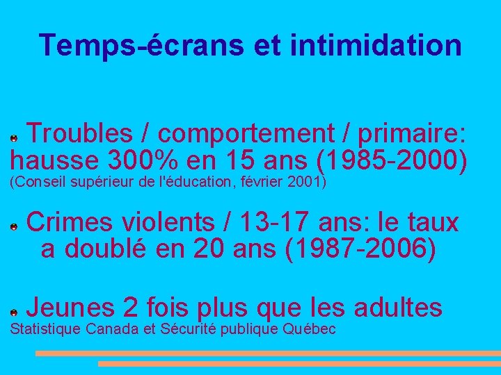 Temps-écrans et intimidation Troubles / comportement / primaire: hausse 300% en 15 ans (1985