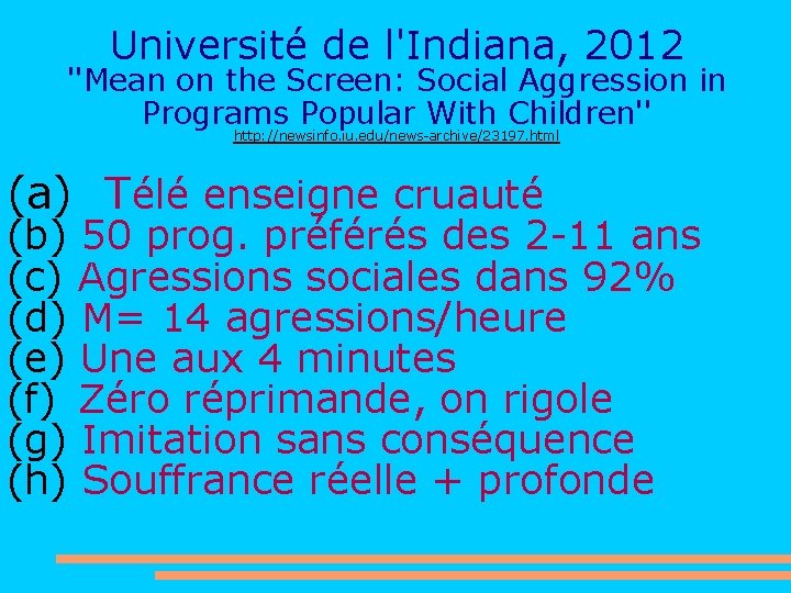 Université de l'Indiana, 2012 ''Mean on the Screen: Social Aggression in Programs Popular With