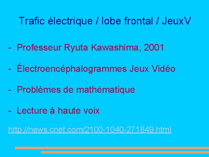 Trafic électrique / lobe frontal / Jeux. V - Professeur Ryuta Kawashima, 2001 -