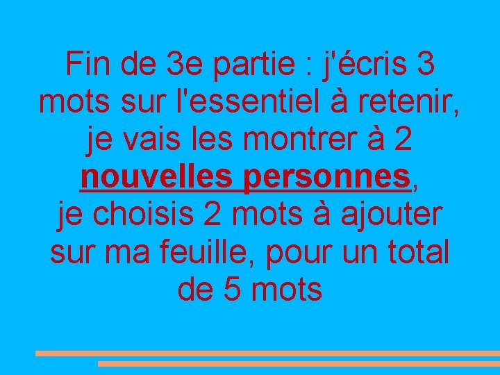 Fin de 3 e partie : j'écris 3 mots sur l'essentiel à retenir, je