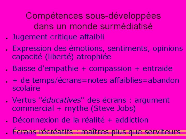 Compétences sous-développées dans un monde surmédiatisé ● ● ● Jugement critique affaibli Expression des