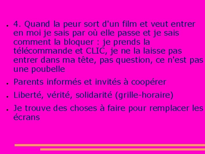 ● 4. Quand la peur sort d'un film et veut entrer en moi je