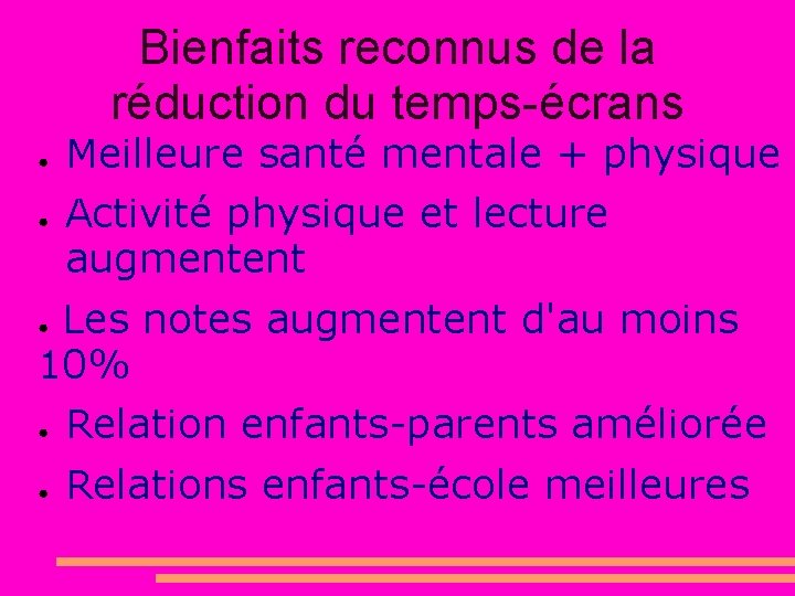 Bienfaits reconnus de la réduction du temps-écrans ● ● Meilleure santé mentale + physique