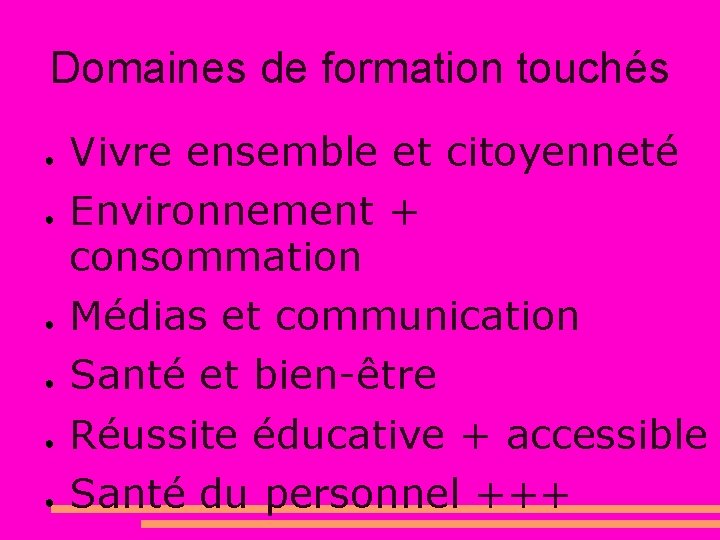 Domaines de formation touchés ● ● ● Vivre ensemble et citoyenneté Environnement + consommation