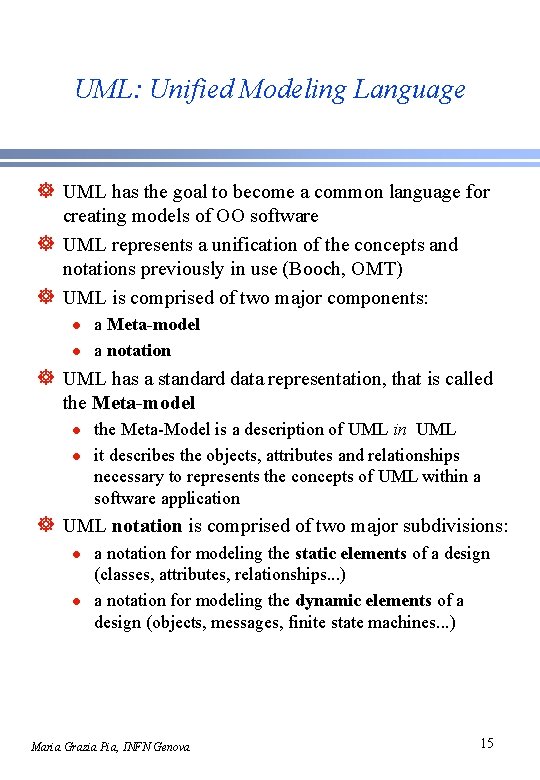 UML: Unified Modeling Language ] UML has the goal to become a common language