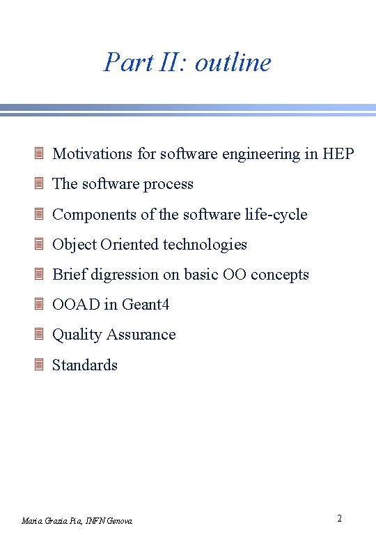 Part II: outline 3 Motivations for software engineering in HEP 3 The software process