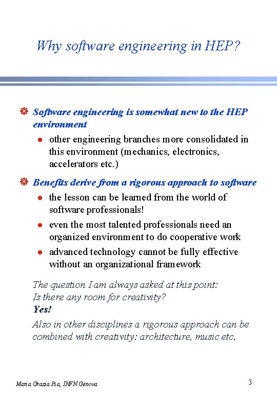 Why software engineering in HEP? ] Software engineering is somewhat new to the HEP