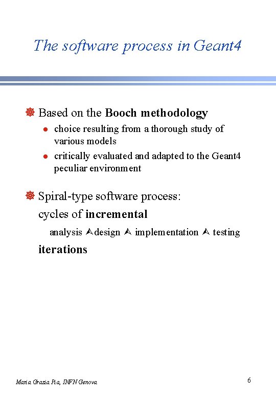 The software process in Geant 4 ] Based on the Booch methodology l l