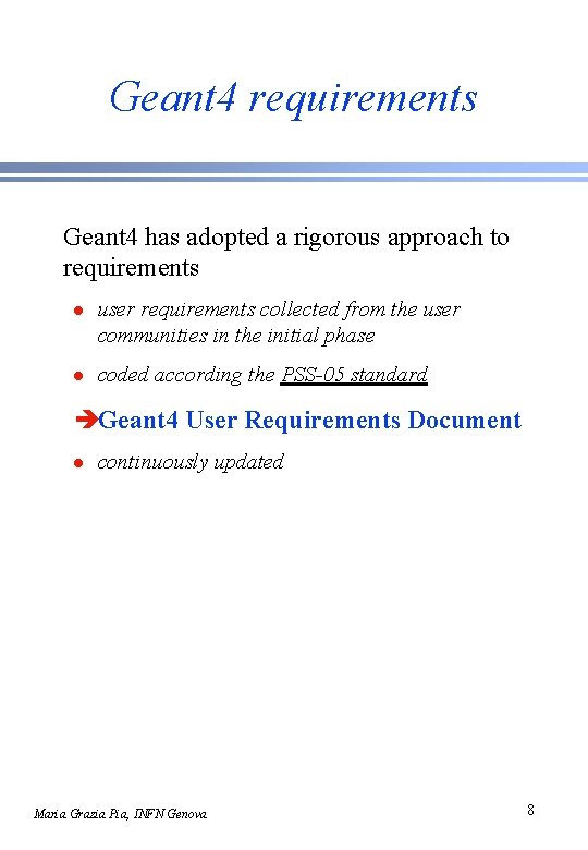 Geant 4 requirements Geant 4 has adopted a rigorous approach to requirements l user