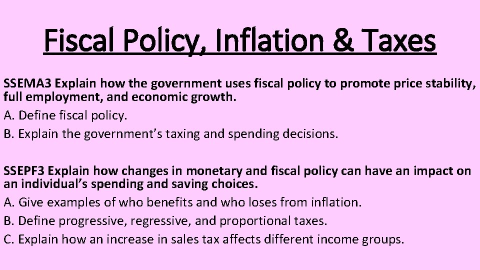 Fiscal Policy, Inflation & Taxes SSEMA 3 Explain how the government uses fiscal policy