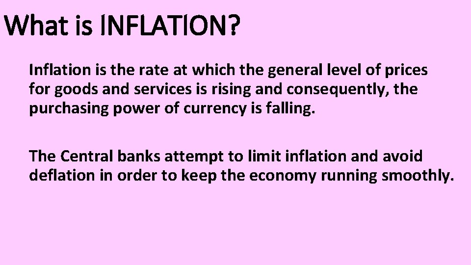 What is INFLATION? Inflation is the rate at which the general level of prices