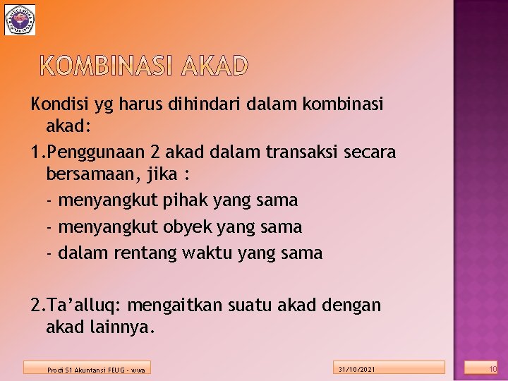 Kondisi yg harus dihindari dalam kombinasi akad: 1. Penggunaan 2 akad dalam transaksi secara