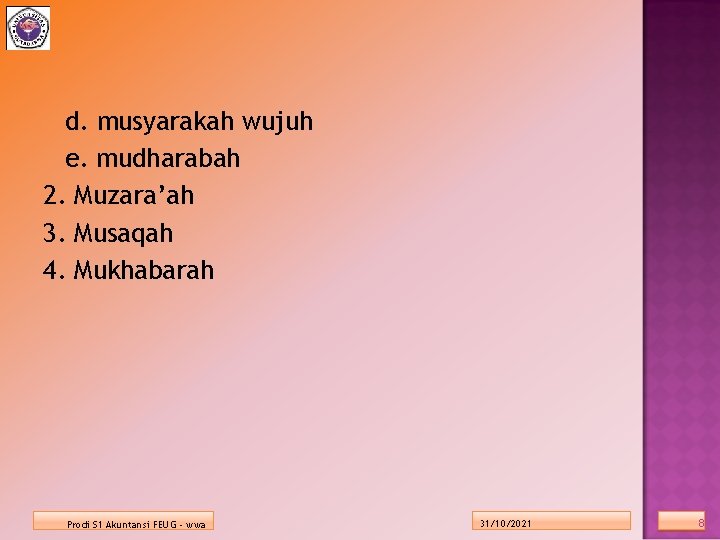 d. musyarakah wujuh e. mudharabah 2. Muzara’ah 3. Musaqah 4. Mukhabarah Prodi S 1