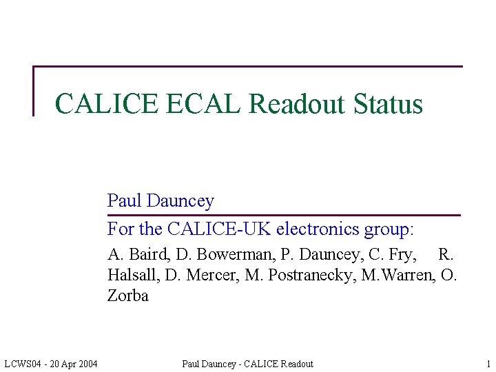 CALICE ECAL Readout Status Paul Dauncey For the CALICE-UK electronics group: A. Baird, D.