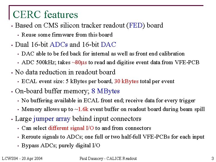 CERC features • Based on CMS silicon tracker readout (FED) board • • Dual