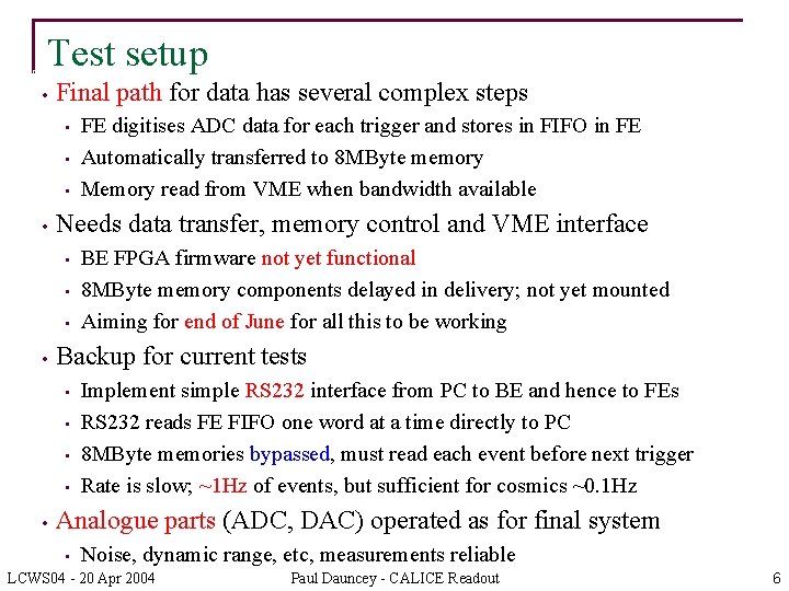 Test setup • Final path for data has several complex steps • • Needs