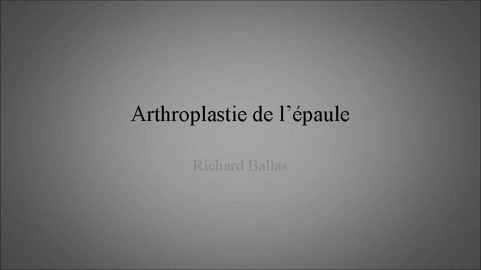 Arthroplastie de l’épaule Richard Ballas 