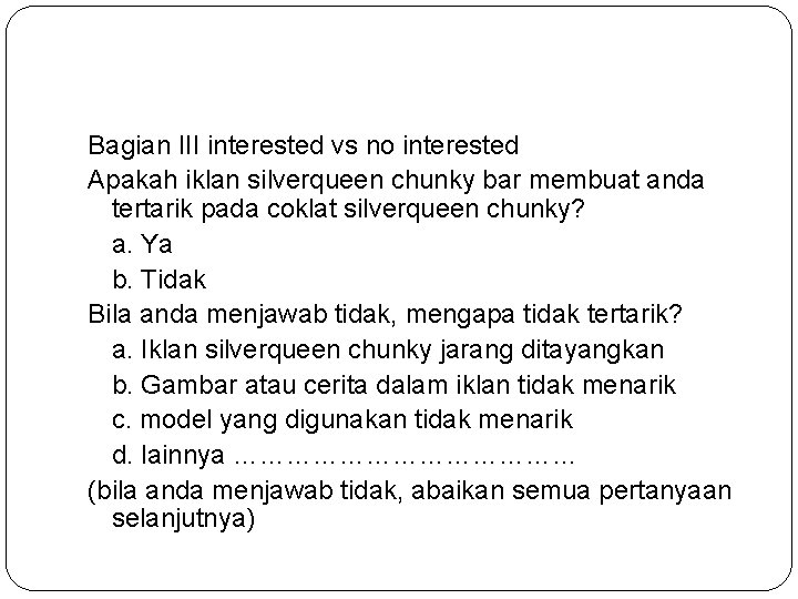 Bagian III interested vs no interested Apakah iklan silverqueen chunky bar membuat anda tertarik