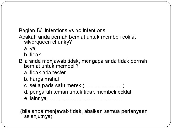 Bagian IV Intentions vs no intentions Apakah anda pernah berniat untuk membeli coklat silverqueen